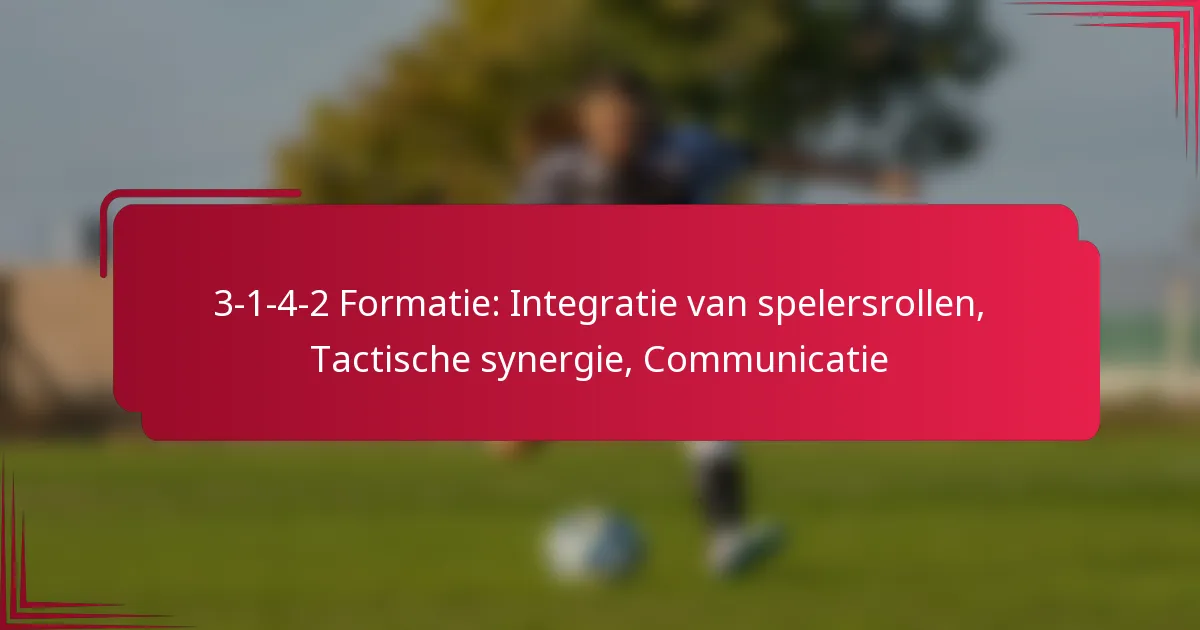 Read more about the article 3-1-4-2 Formatie: Integratie van spelersrollen, Tactische synergie, Communicatie