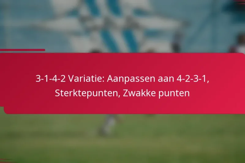 3-1-4-2 Variatie: Aanpassen aan 4-2-3-1, Sterktepunten, Zwakke punten