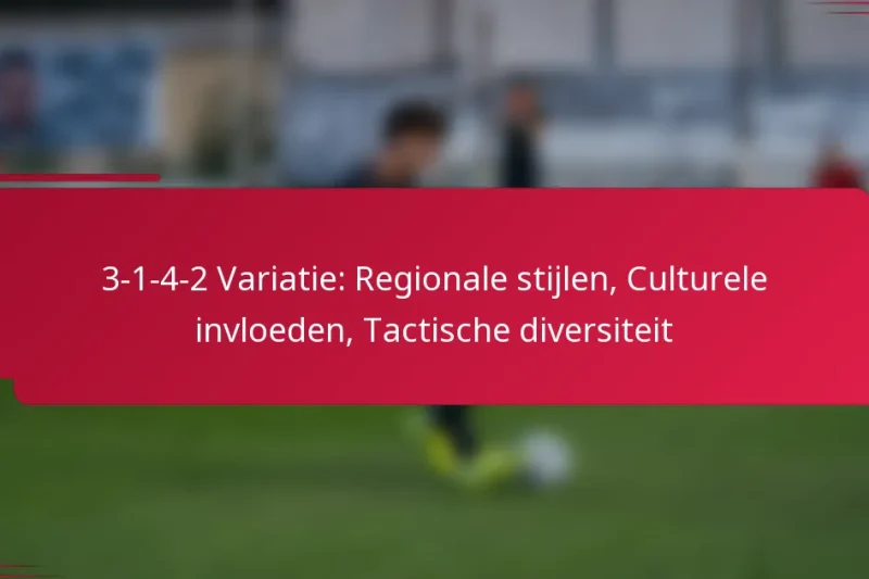 3-1-4-2 Variatie: Regionale stijlen, Culturele invloeden, Tactische diversiteit