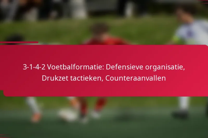 3-1-4-2 Voetbalformatie: Defensieve organisatie, Drukzet tactieken, Counteraanvallen