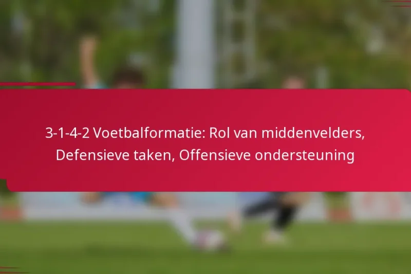 3-1-4-2 Voetbalformatie: Rol van middenvelders, Defensieve taken, Offensieve ondersteuning