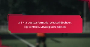 Read more about the article 3-1-4-2 Voetbalformatie: Wedstrijdbeheer, Tijdcontrole, Strategische wissels