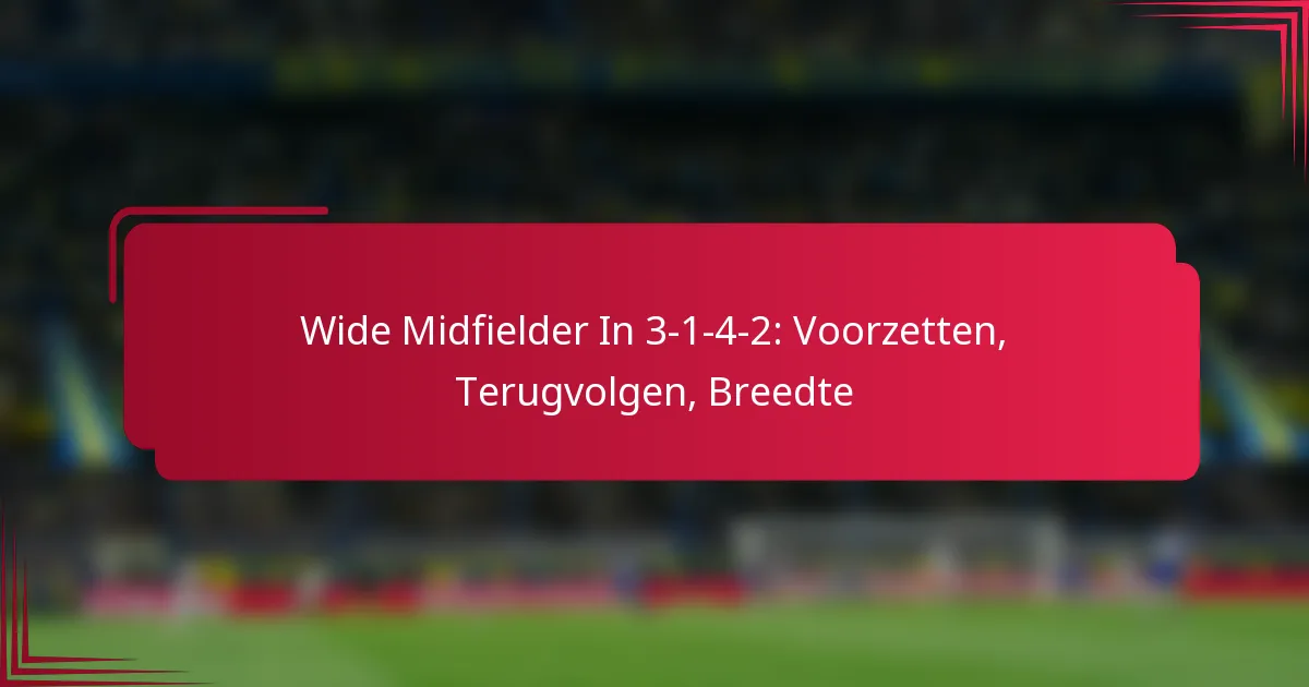 Read more about the article Wide Midfielder In 3-1-4-2: Voorzetten, Terugvolgen, Breedte