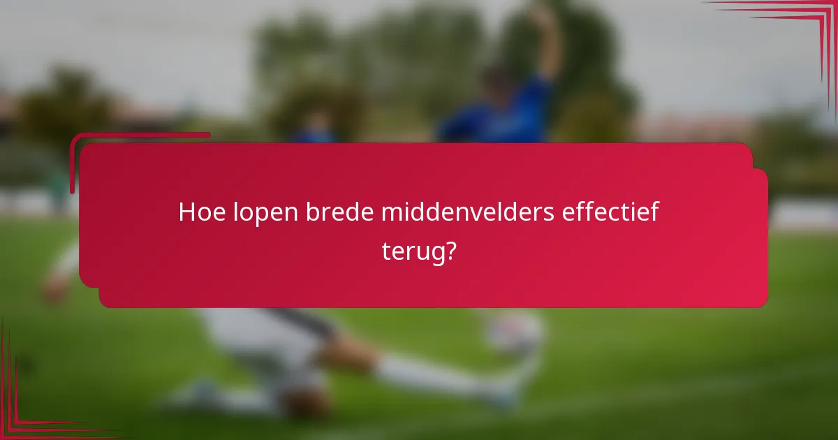 Hoe lopen brede middenvelders effectief terug?