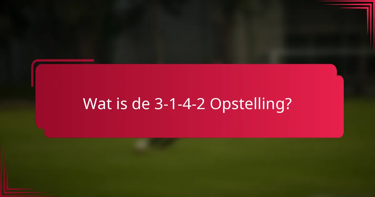 Wat is de 3-1-4-2 Opstelling?