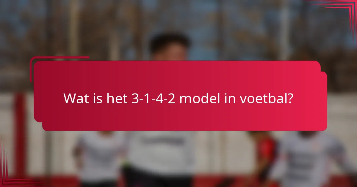 Wat is het 3-1-4-2 model in voetbal?